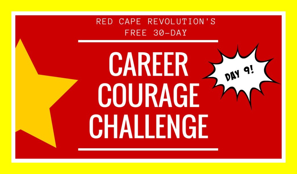 Career Courage Challenge Day 9, Red Cape Revolution