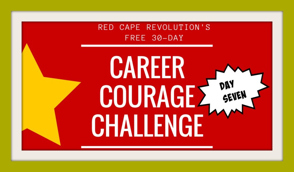 Career Courage Challenge Day 7