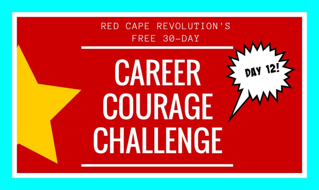 Career Courage Challenge Day 12, Red Cape Revolution