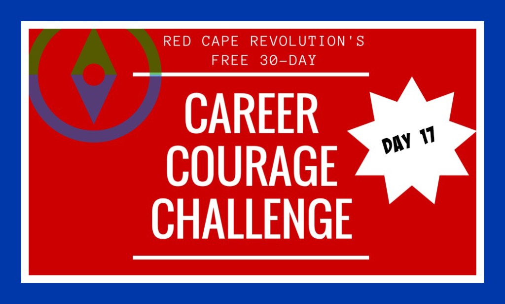 Career Courage Challenge Day 17