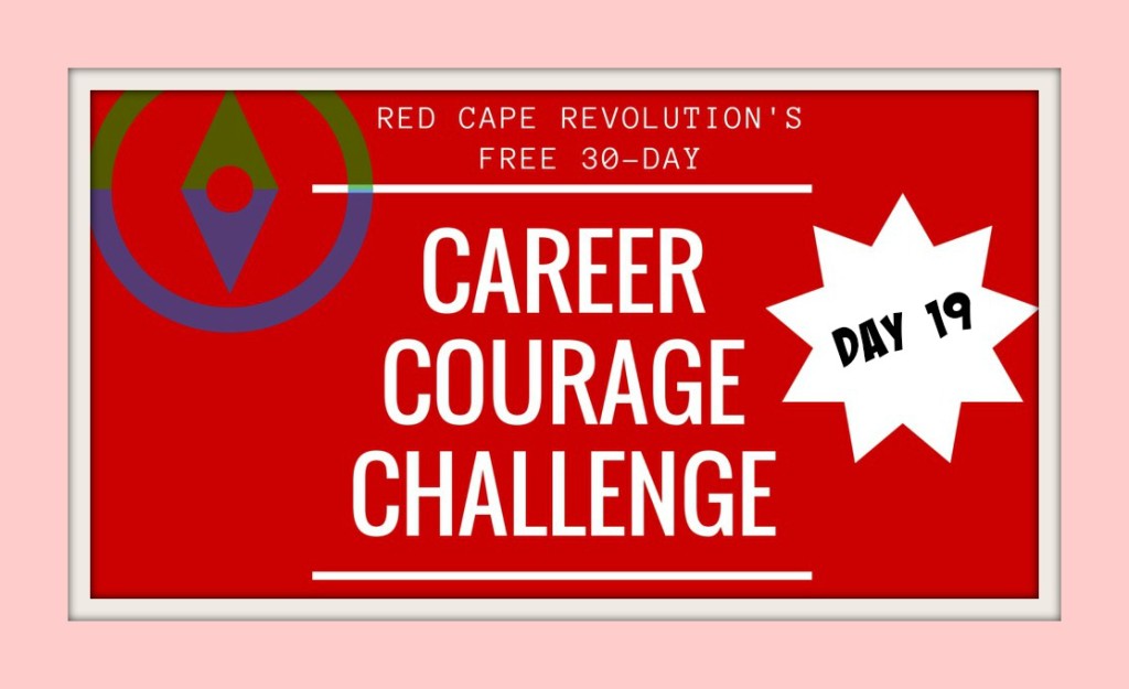 Career Courage Challenge Day 19, Red Cape Revolution