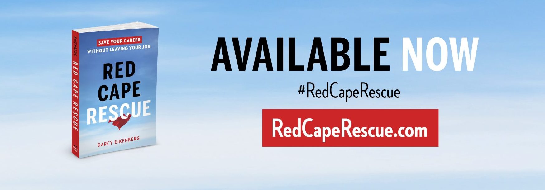 Read Red Cape Rescue: Save Your Career Without Leaving Your Job by Darcy Eikenberg 